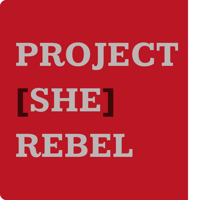 PROJECT [SHE] REBEL